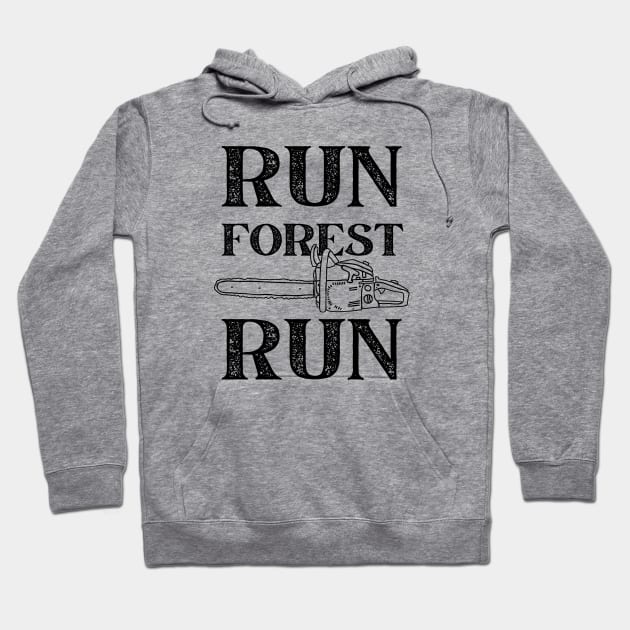 Run Forest Run Lumberjack Chainsaw Hoodie by Zen Cosmos Official